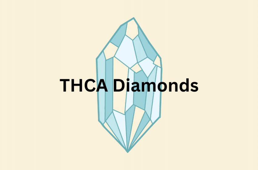  THCA Diamonds: The Cannabis World’s Hidden Gem